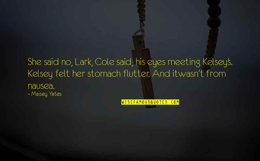 Grandpa Grande Quotes By Maisey Yates: She said no, Lark, Cole said, his eyes