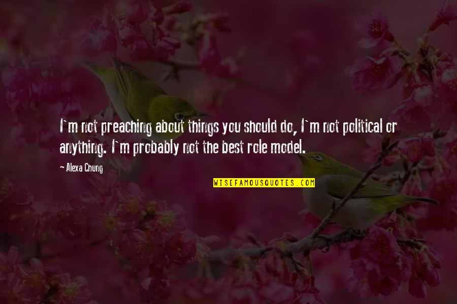 Grandpa Remembrance Quotes By Alexa Chung: I'm not preaching about things you should do,