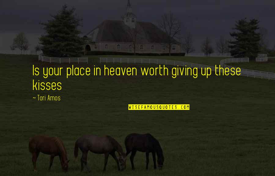Grandpa Squarepants Quotes By Tori Amos: Is your place in heaven worth giving up