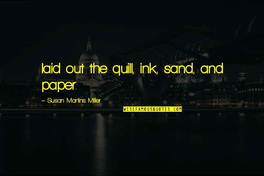Grandpa Tattoo Quotes By Susan Martins Miller: laid out the quill, ink, sand, and paper.