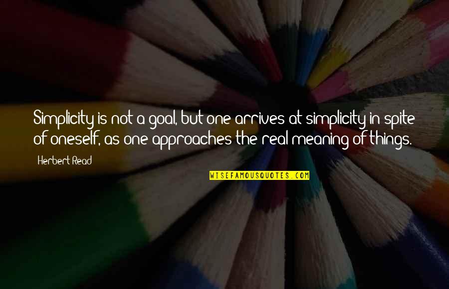 Grandpad Price Quotes By Herbert Read: Simplicity is not a goal, but one arrives Grandpad Price Quotes By Herbert Read: Simplicity is not a goal, but one arrives