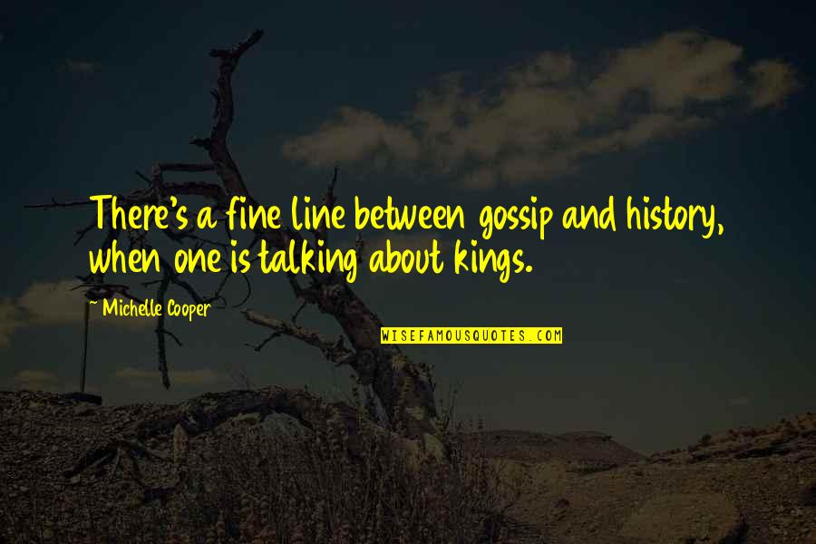 Grandparenthood Quotes By Michelle Cooper: There's a fine line between gossip and history,