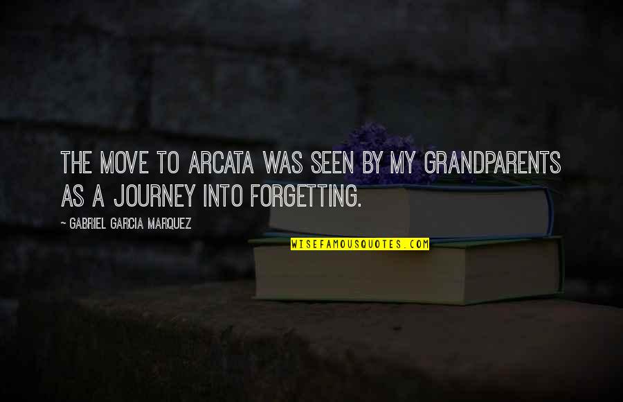 Grandparents's Quotes By Gabriel Garcia Marquez: The move to Arcata was seen by my Grandparents's Quotes By Gabriel Garcia Marquez: The move to Arcata was seen by my