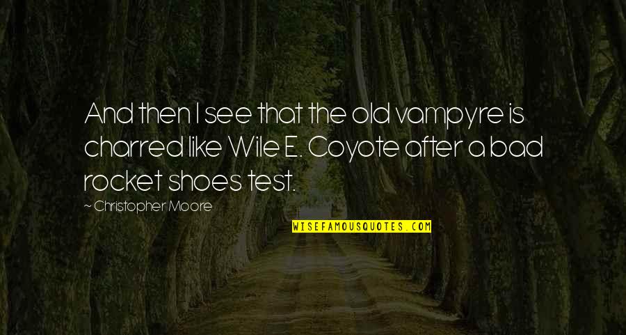 Grandpas In Heaven Quotes By Christopher Moore: And then I see that the old vampyre Grandpas In Heaven Quotes By Christopher Moore: And then I see that the old vampyre