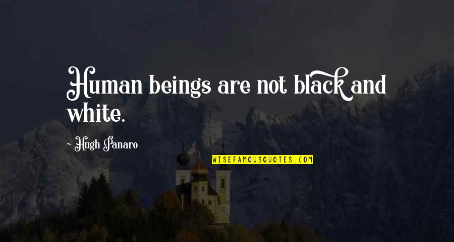 Grandpa's Love Quotes By Hugh Panaro: Human beings are not black and white.