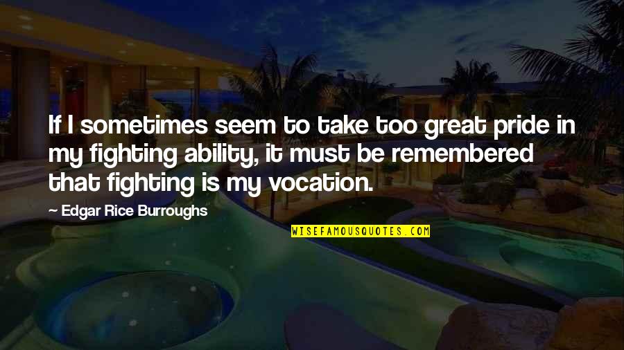 Grandpas Wisdom Quotes By Edgar Rice Burroughs: If I sometimes seem to take too great