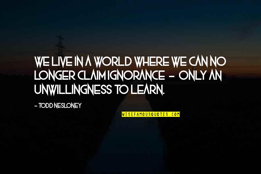 Grandpierre Attila Quotes By Todd Nesloney: We live in a world where we can
