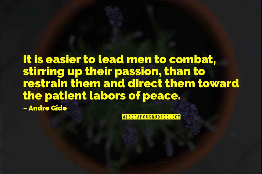 Grandpops Uke Quotes By Andre Gide: It is easier to lead men to combat, Grandpops Uke Quotes By Andre Gide: It is easier to lead men to combat,