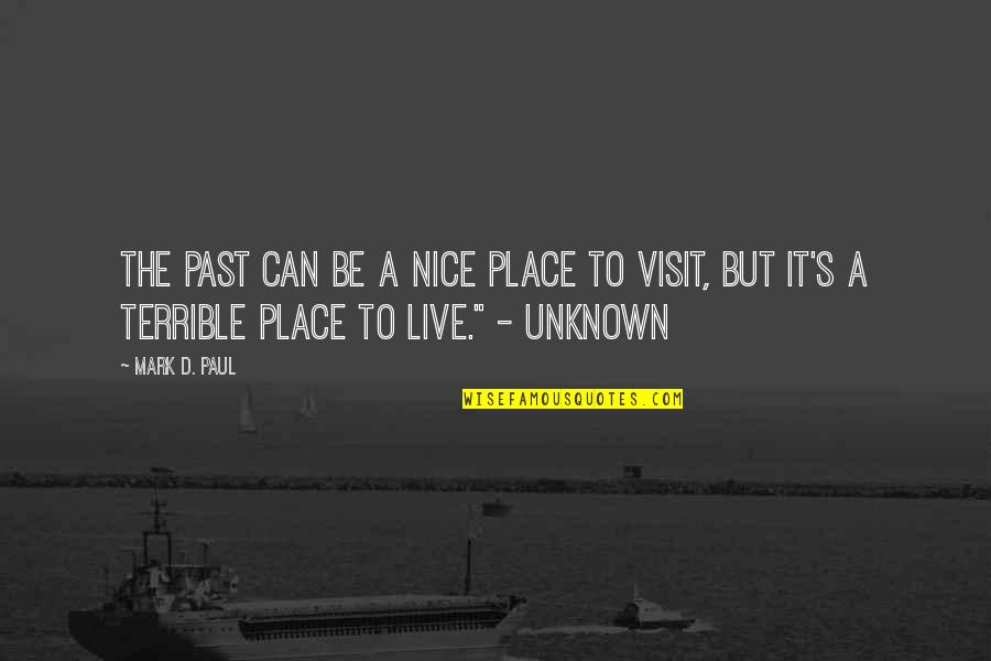 Grandpops Uke Quotes By Mark D. Paul: The Past can be a nice place to