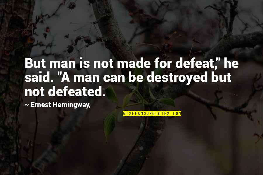 Grandson Baseball Quotes By Ernest Hemingway,: But man is not made for defeat," he Grandson Baseball Quotes By Ernest Hemingway,: But man is not made for defeat," he
