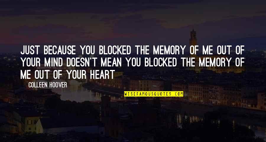 Granero En Quotes By Colleen Hoover: Just because you blocked the memory of me