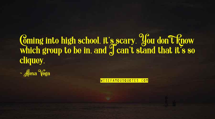 Granfalloon Quotes By Alexa Vega: Coming into high school, it's scary. You don't