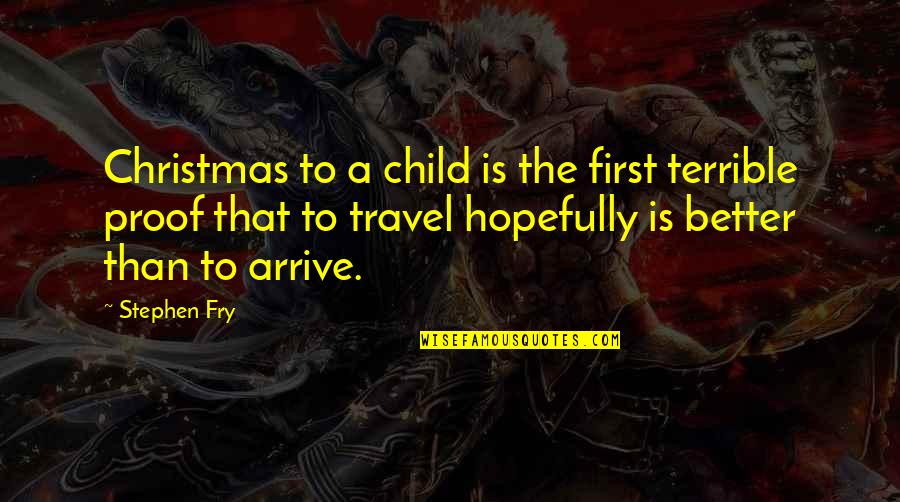 Granfalloon Vonnegut Quotes By Stephen Fry: Christmas to a child is the first terrible Granfalloon Vonnegut Quotes By Stephen Fry: Christmas to a child is the first terrible