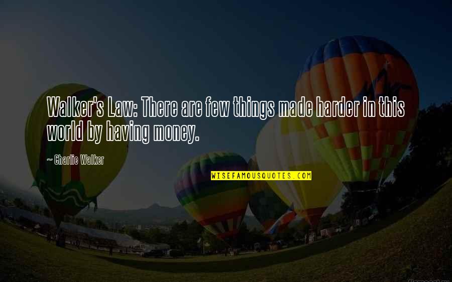 Granfors Construction Quotes By Charlie Walker: Walker's Law: There are few things made harder