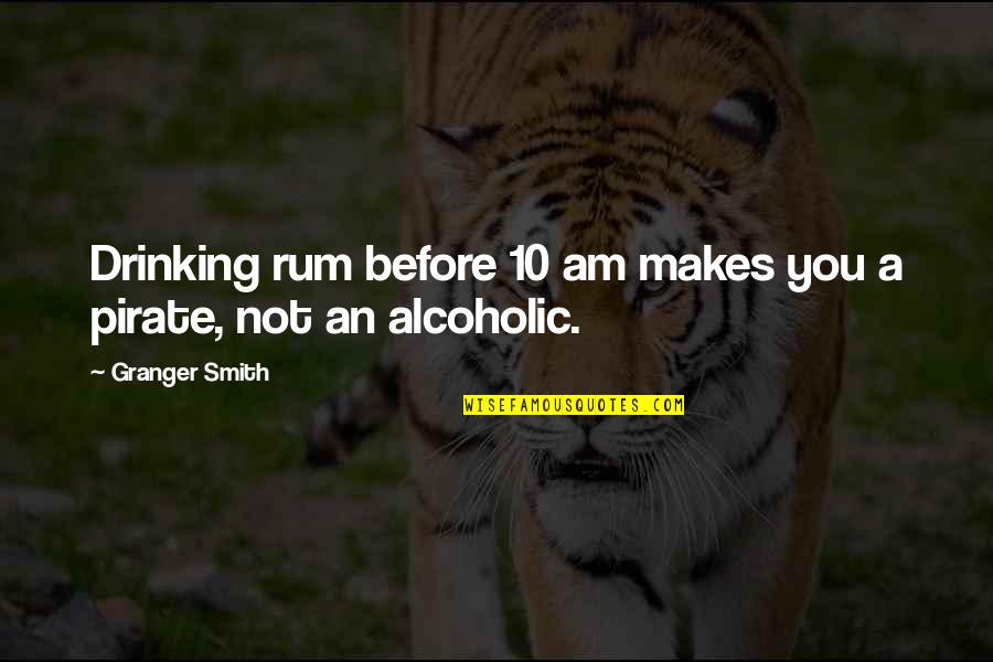 Granger Quotes By Granger Smith: Drinking rum before 10 am makes you a