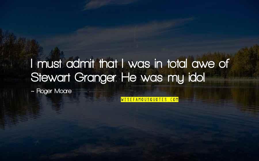Granger Quotes By Roger Moore: I must admit that I was in total