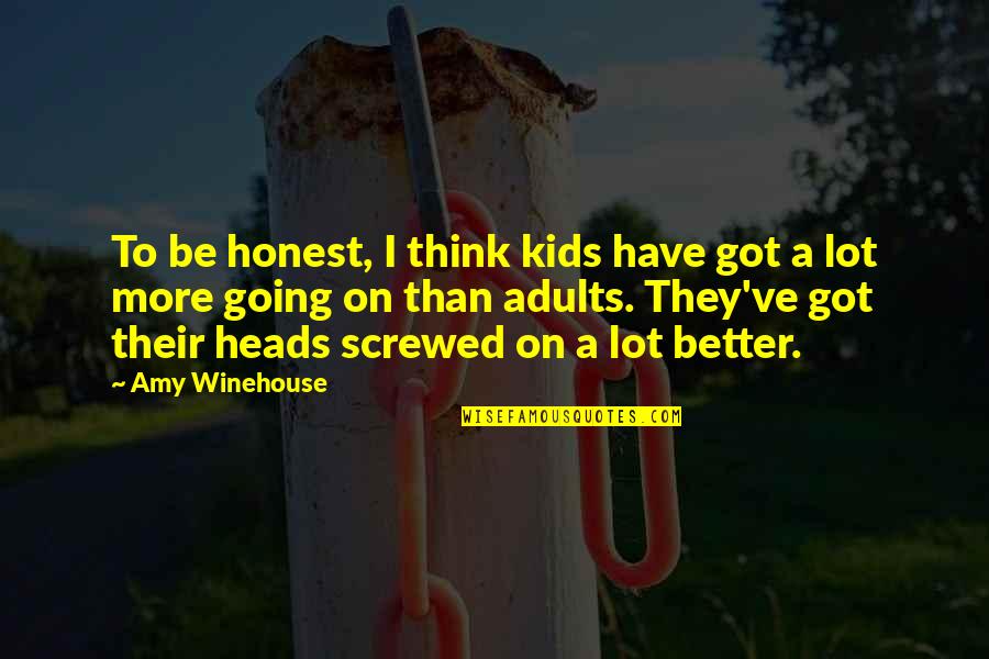 Granheim Lungesykehus Quotes By Amy Winehouse: To be honest, I think kids have got