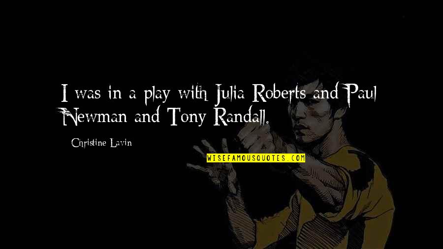 Granich Associates Quotes By Christine Lavin: I was in a play with Julia Roberts Granich Associates Quotes By Christine Lavin: I was in a play with Julia Roberts