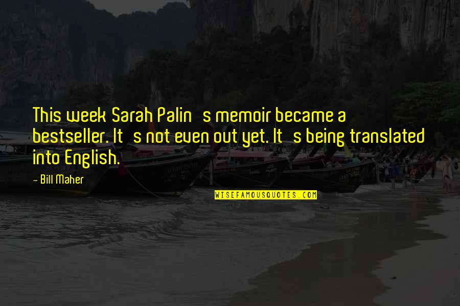 Granier Bakery Quotes By Bill Maher: This week Sarah Palin's memoir became a bestseller.