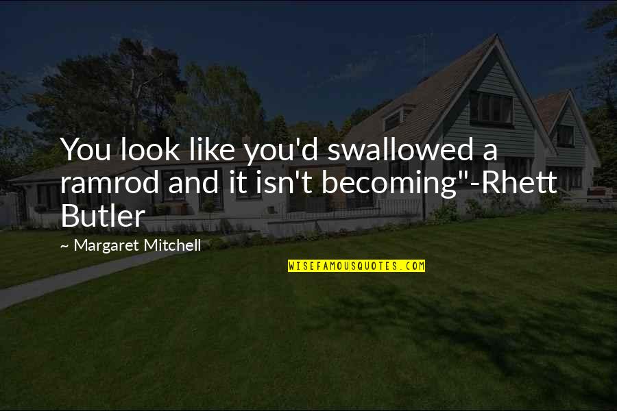 Granite Like Crossword Quotes By Margaret Mitchell: You look like you'd swallowed a ramrod and