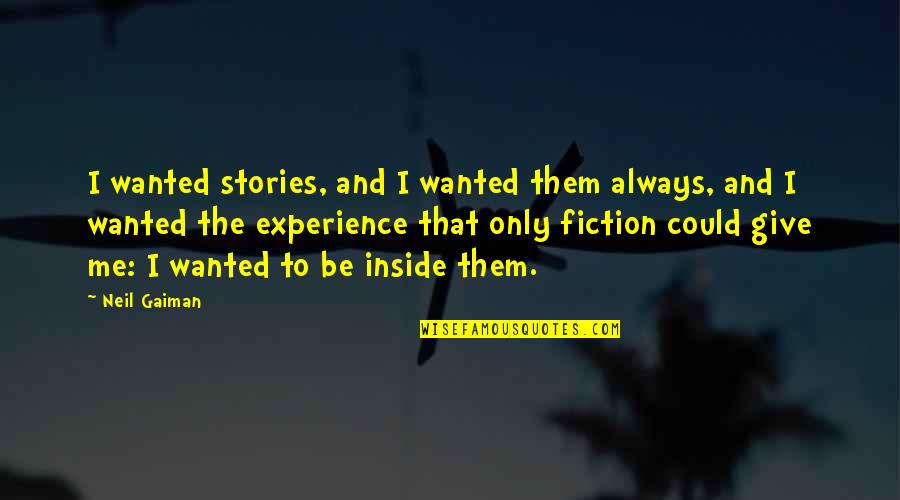 Granizar En Quotes By Neil Gaiman: I wanted stories, and I wanted them always,