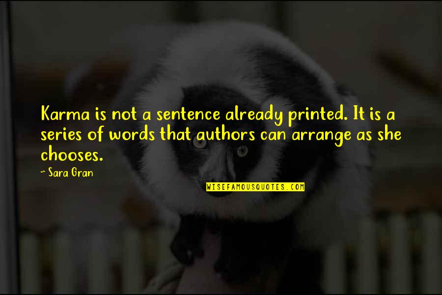 Gran'ma Quotes By Sara Gran: Karma is not a sentence already printed. It