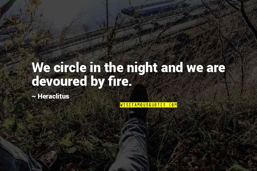 Granmare Quotes By Heraclitus: We circle in the night and we are