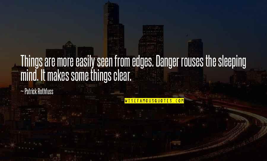 Granola Recipes Quotes By Patrick Rothfuss: Things are more easily seen from edges. Danger Granola Recipes Quotes By Patrick Rothfuss: Things are more easily seen from edges. Danger