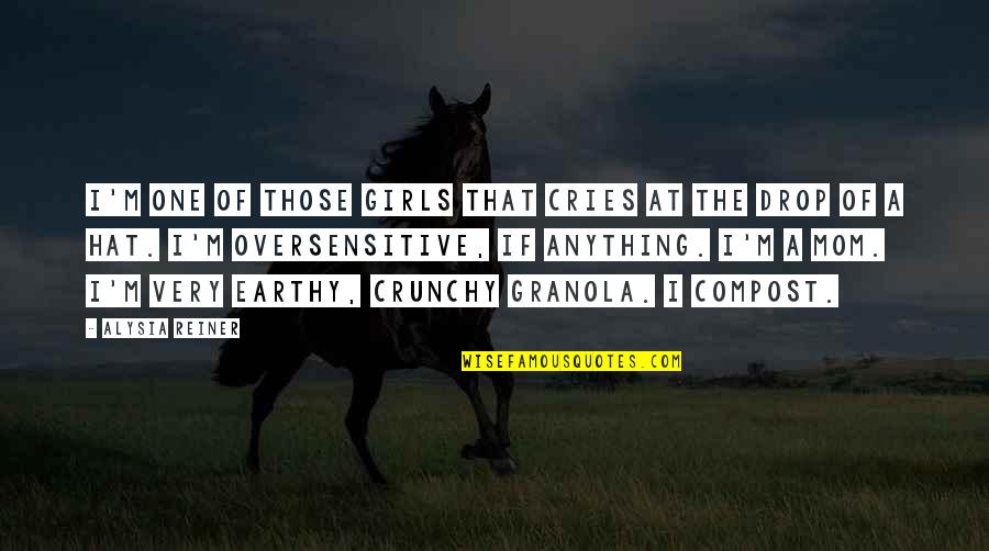 Granola's Quotes By Alysia Reiner: I'm one of those girls that cries at Granola's Quotes By Alysia Reiner: I'm one of those girls that cries at