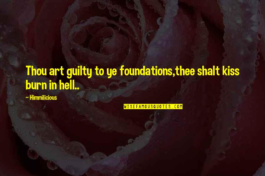 Granolas Race Quotes By Himmilicious: Thou art guilty to ye foundations,thee shalt kiss