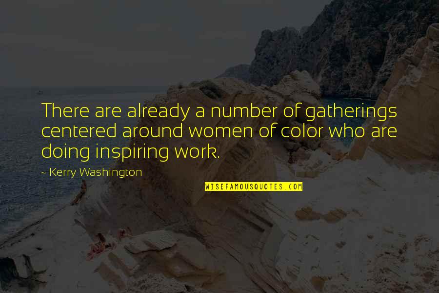 Granovetter Threshold Quotes By Kerry Washington: There are already a number of gatherings centered Granovetter Threshold Quotes By Kerry Washington: There are already a number of gatherings centered