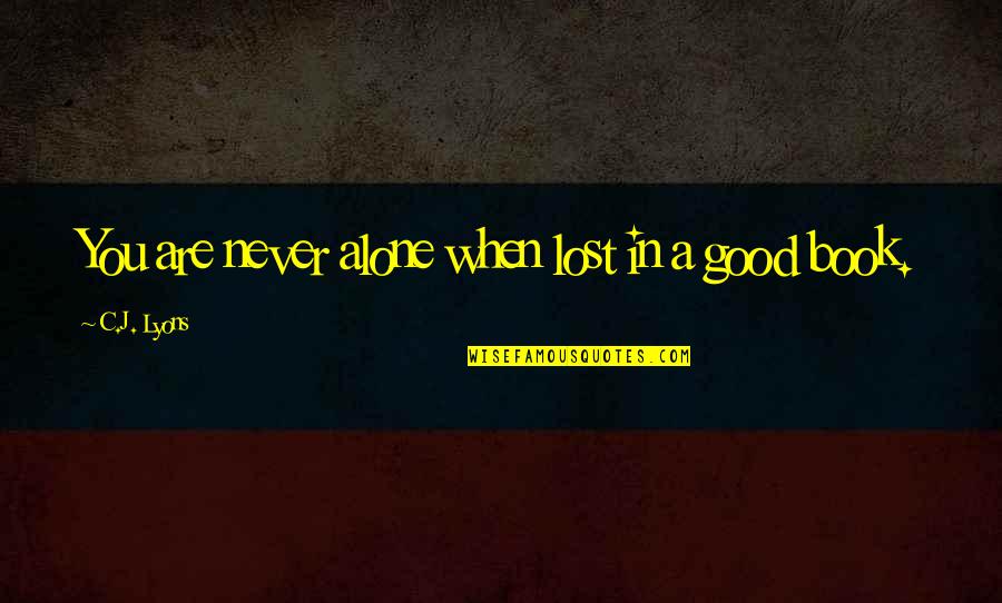Granovsky Quotes By C.J. Lyons: You are never alone when lost in a