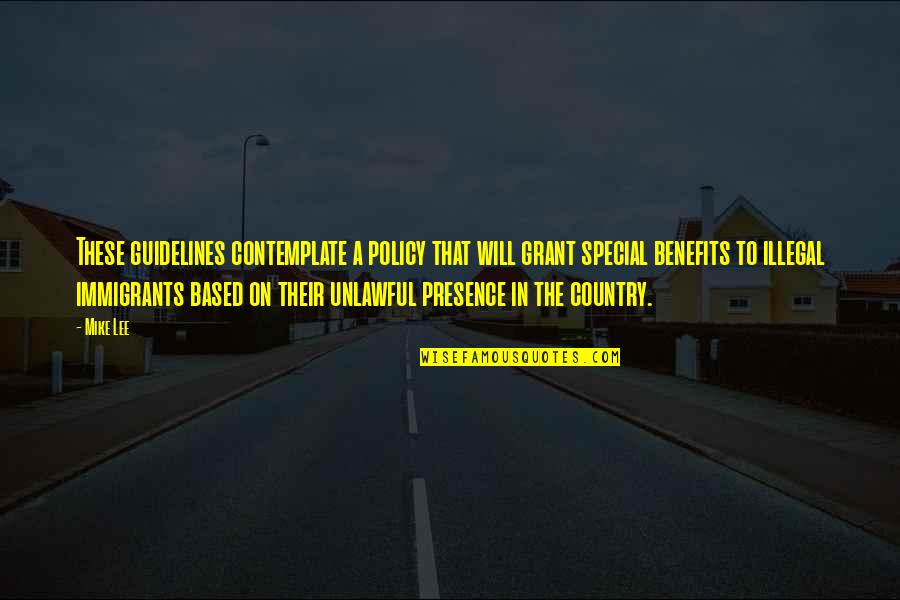 Grant And Lee Quotes By Mike Lee: These guidelines contemplate a policy that will grant Grant And Lee Quotes By Mike Lee: These guidelines contemplate a policy that will grant