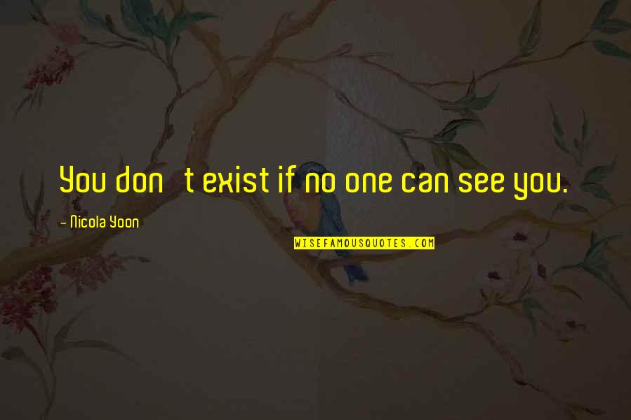 Grant Mccracken Quotes By Nicola Yoon: You don't exist if no one can see