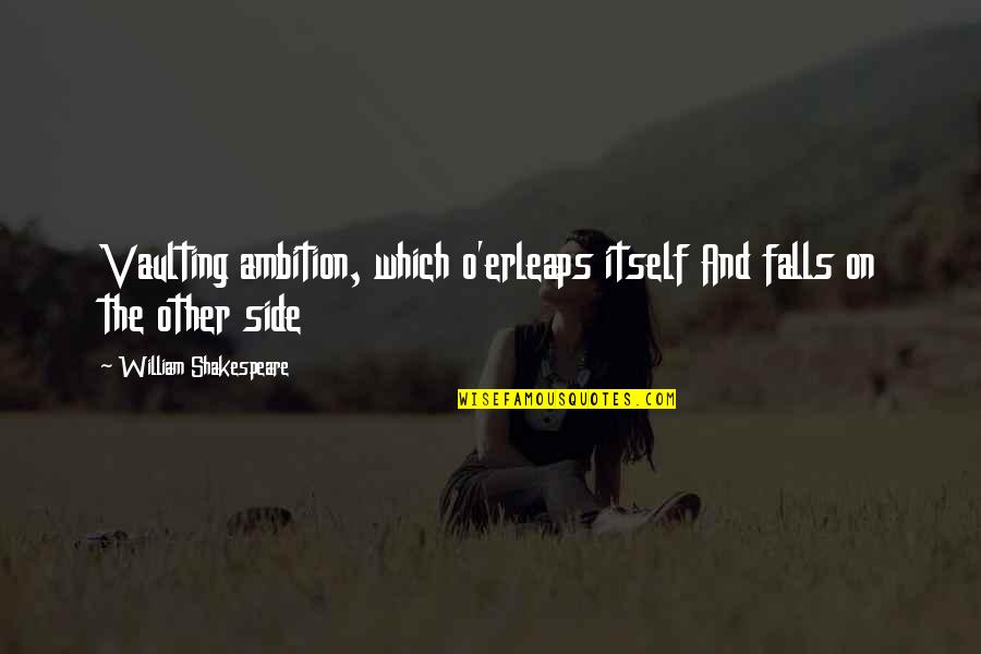 Grant On Lee Quotes By William Shakespeare: Vaulting ambition, which o'erleaps itself And falls on Grant On Lee Quotes By William Shakespeare: Vaulting ambition, which o'erleaps itself And falls on