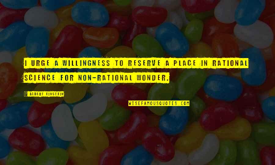 Grant Teaff Quotes By Albert Einstein: I urge a willingness to reserve a place Grant Teaff Quotes By Albert Einstein: I urge a willingness to reserve a place