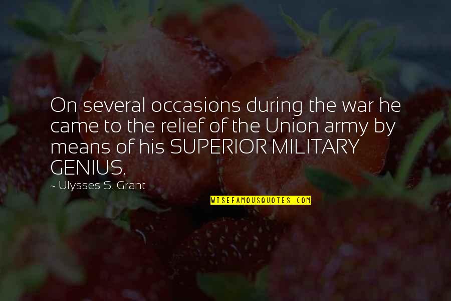 Grant Ulysses Quotes By Ulysses S. Grant: On several occasions during the war he came