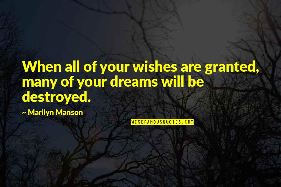 Granted Wishes Quotes By Marilyn Manson: When all of your wishes are granted, many