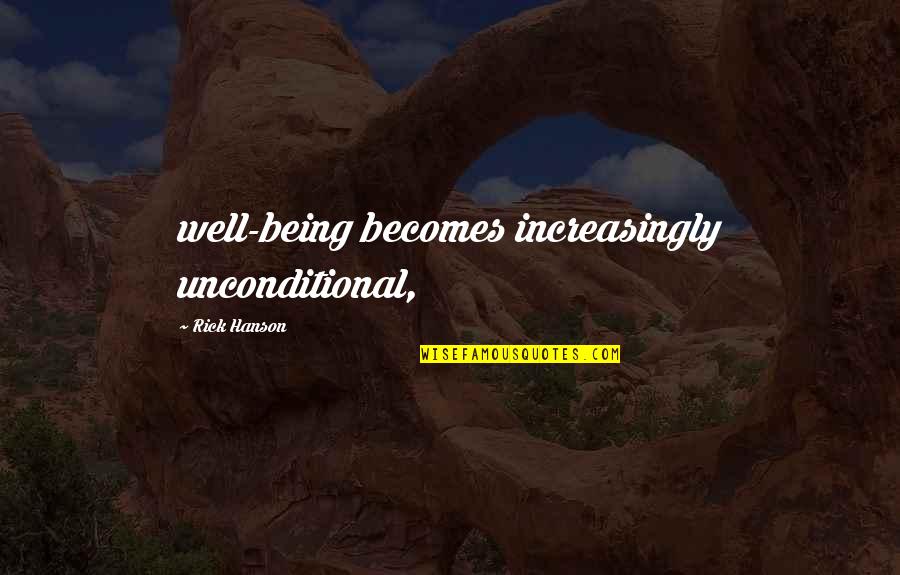 Grantham Quotes By Rick Hanson: well-being becomes increasingly unconditional, Grantham Quotes By Rick Hanson: well-being becomes increasingly unconditional,