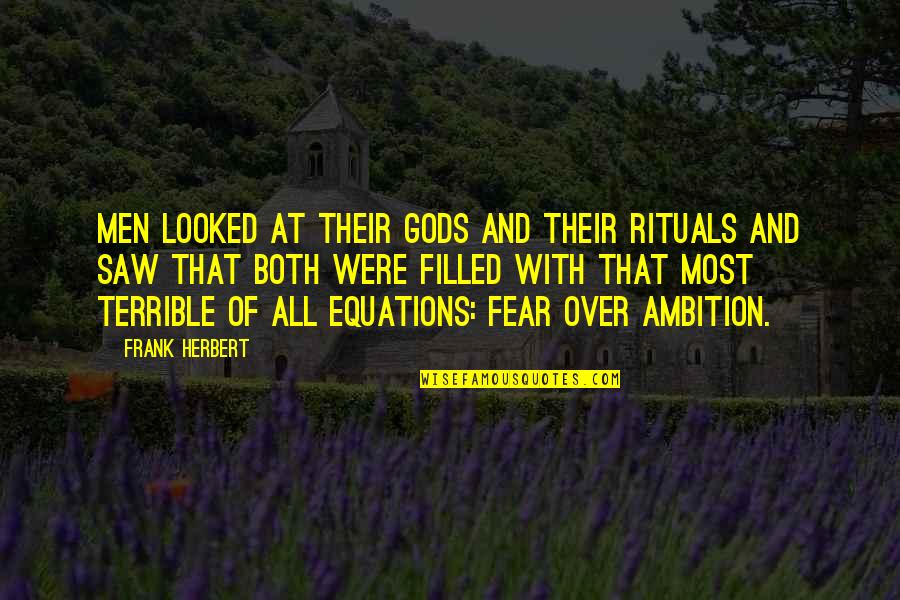 Grantier Danville Quotes By Frank Herbert: Men looked at their gods and their rituals Grantier Danville Quotes By Frank Herbert: Men looked at their gods and their rituals