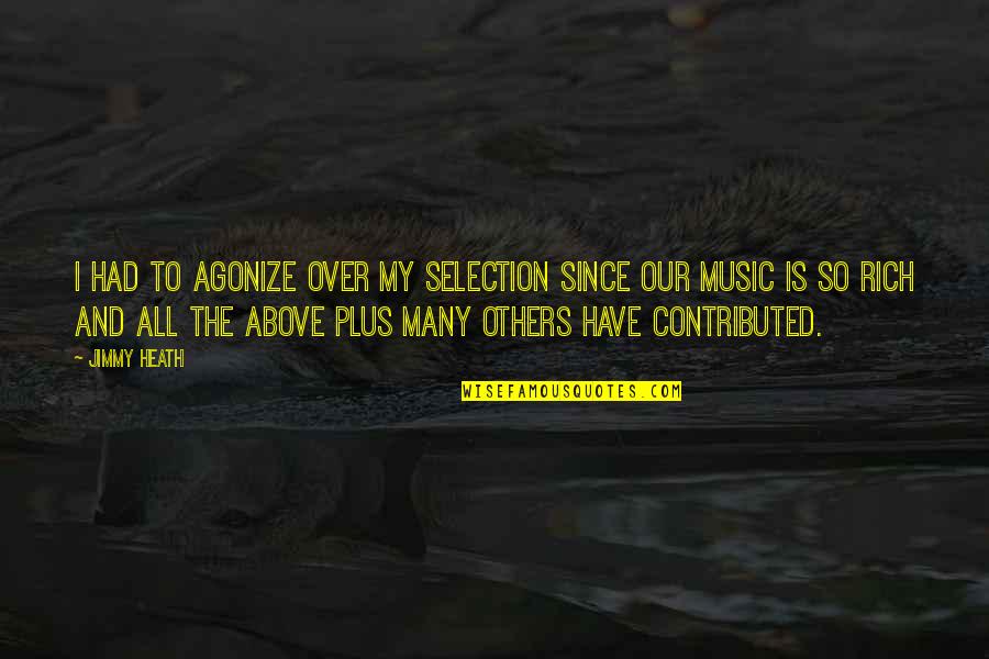 Granting Certiorari Quotes By Jimmy Heath: I had to agonize over my selection since