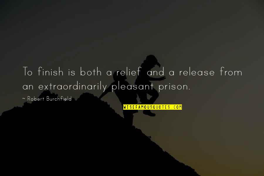 Grantly Waterloo Quotes By Robert Burchfield: To finish is both a relief and a