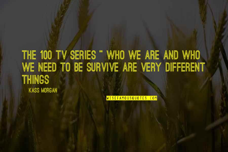 Grantor Quotes By Kass Morgan: The 100 tv series " Who we are