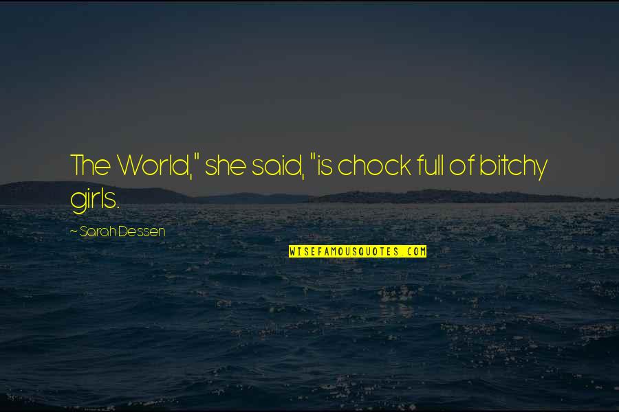 Grantor's Quotes By Sarah Dessen: The World," she said, "is chock full of Grantor's Quotes By Sarah Dessen: The World," she said, "is chock full of