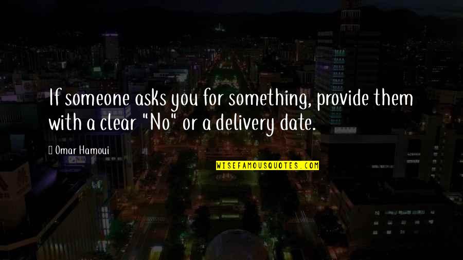 Granulex Quotes By Omar Hamoui: If someone asks you for something, provide them