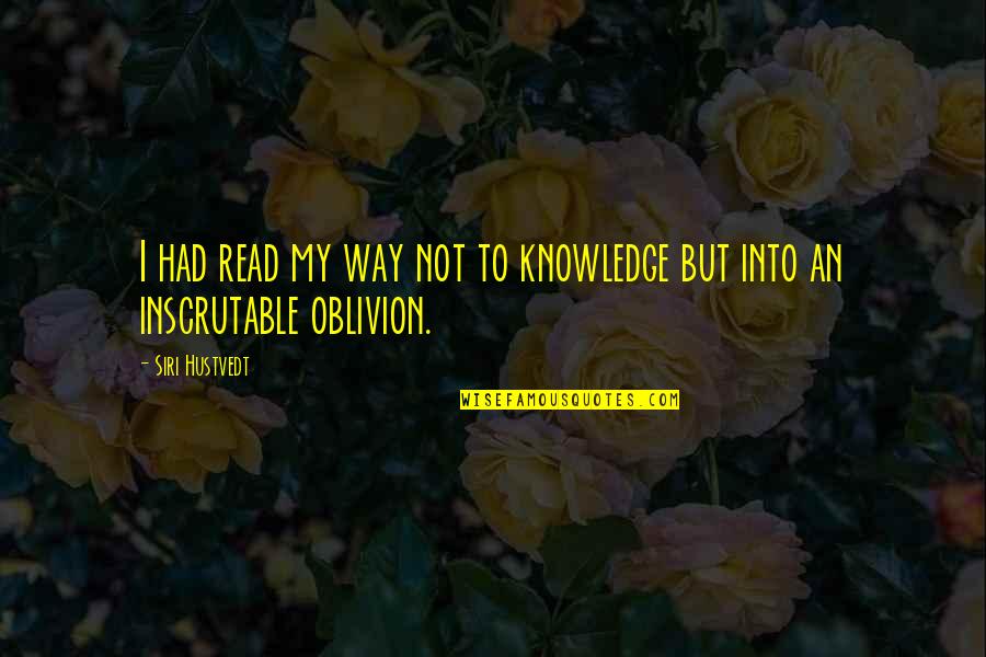 Grape Picking Quotes By Siri Hustvedt: I had read my way not to knowledge