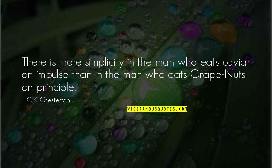 Grape Quotes By G.K. Chesterton: There is more simplicity in the man who