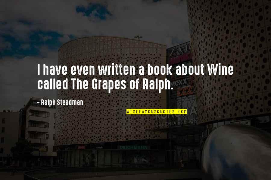 Grapes And Wine Quotes By Ralph Steadman: I have even written a book about Wine