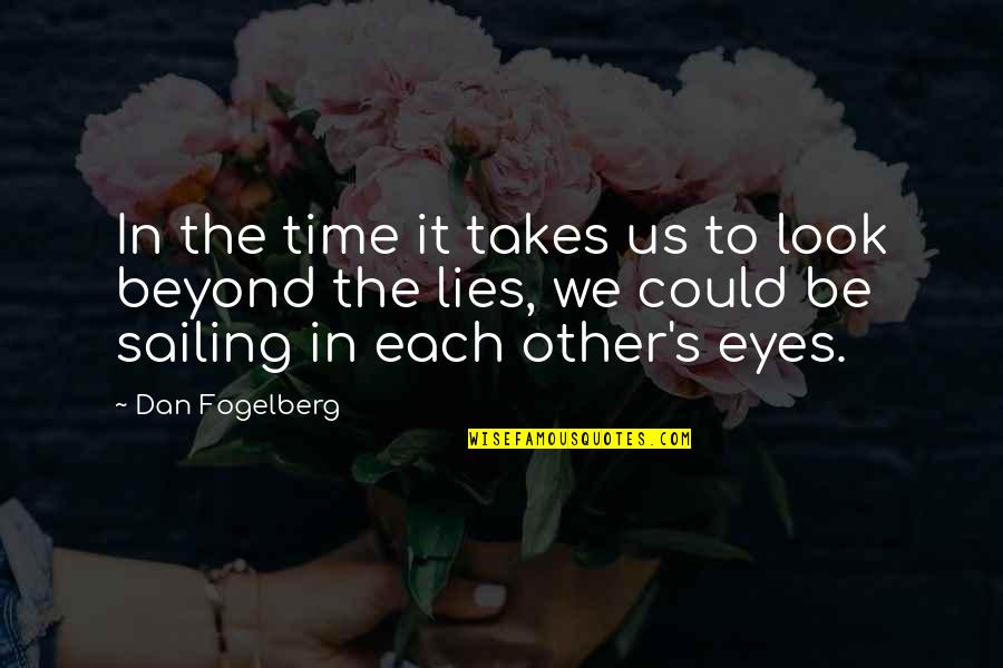 Grapes Of Wrath California Dream Quotes By Dan Fogelberg: In the time it takes us to look Grapes Of Wrath California Dream Quotes By Dan Fogelberg: In the time it takes us to look