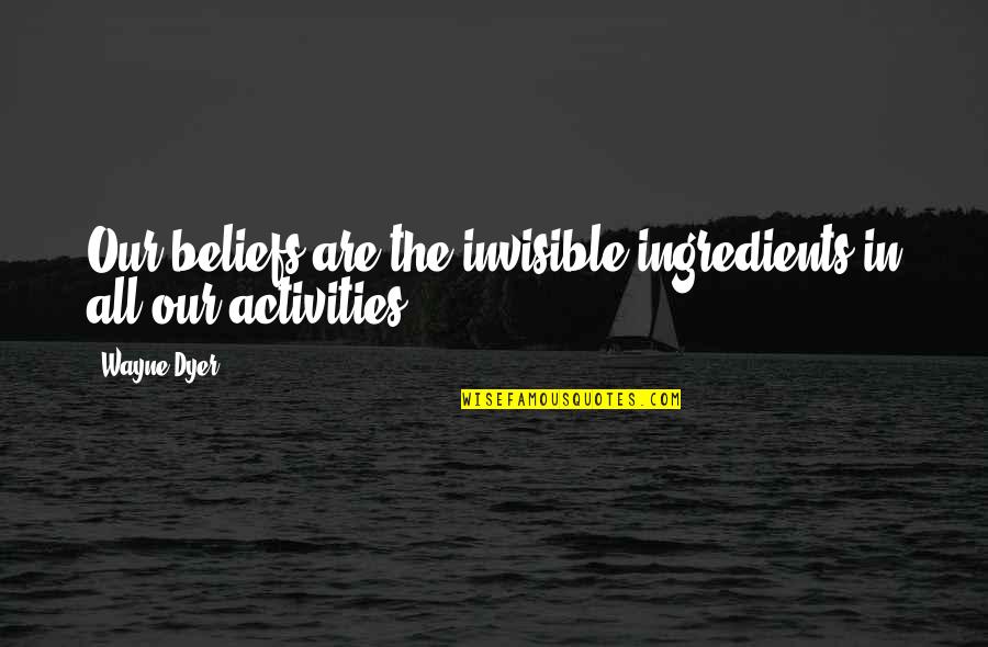 Grapes Of Wrath Rose Of Sharon Breastfeeding Quote Quotes By Wayne Dyer: Our beliefs are the invisible ingredients in all